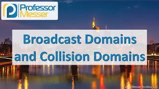 Broadcast Domains and Collision Domains  CompTIA Network N10007  13 [upl. by Tioneb964]