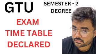 GTU  SEMESTER 2  DEGREE  EXAM TIME TABLE DECLARED [upl. by Aved]