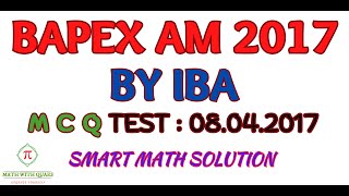 BAPEX  Assistant Manager  2017  By IBA  MCQ Math Solution  Smart Exam Approach [upl. by Uhn853]