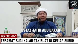 TERAMAT RUGI TAK BUAT NI SETIAP SUBUH  USTAZ JAFRI ABU BAKAR [upl. by Berstine]