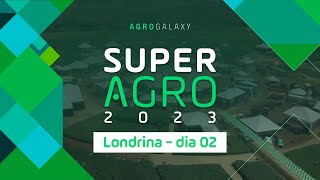 SuperAgro 2023 em Londrina  Dia 02 [upl. by Ioj]