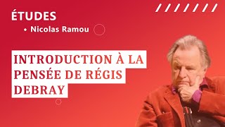 Introduction à la pensée de Régis Debray  Par Nicolas Ramou formé à lIHT [upl. by Ilario]