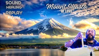 Mount Shasta Party of Love Sound Healing Replay [upl. by Biron13]