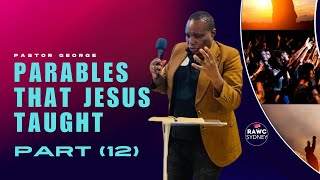 The Parables Jesus Taught 12 I PASTOR GEORGE [upl. by Engud]