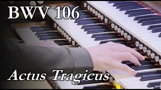 Actus Tragicus  Bach 106 Organ [upl. by Rodman]