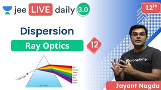 JEE Ray Optics 12  Dispersion  Unacademy JEE  JEE Physics  Jayant Nagda [upl. by Kolnos788]