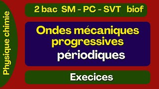 Ondes mécaniques progressives Périodiques  Exercices [upl. by Euqina]