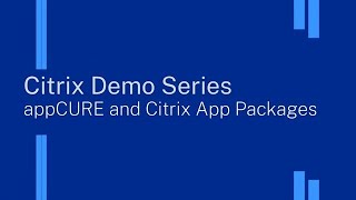 appCURE and Citrix App Packages [upl. by Lam]