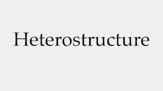 How to Pronounce Heterostructure [upl. by Tema886]