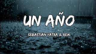 Sebastián Yatra amp Reik  Un Año LETRA [upl. by Capp444]