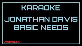 Karaoke  Jonathan DavisBasic Needs [upl. by Hayley]