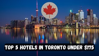 Top 5 Hotels in TORONTO under 175 Affordable stay in Canada [upl. by Peregrine]