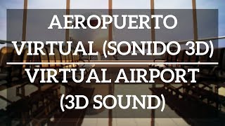 🎧Aeropuerto Virtual Sonido Ultra Realista 3D Binaural [upl. by Ecnahc]