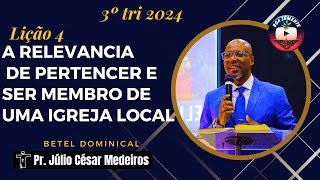 Lição 4 a relevância de pertencer e ser membro de uma igreja local Betel Dominical 3º tri 2024 [upl. by Everick]