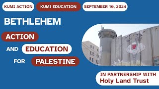 Kumi Now Online  September 10 2024  Bethlehem with Holy Land Trust [upl. by Tedie]