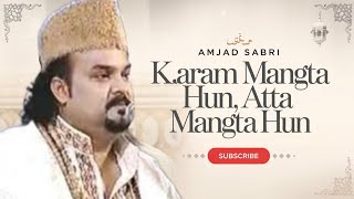 Karam Mangta Hun Atta Mangta Hun  Amjad Sabri  Heartfelt Dua [upl. by Ahswat608]