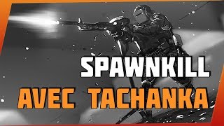 TACHANKA SPAWNKILL [upl. by Porett]