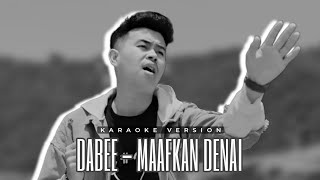 Dabee  Maafkan Denai  Karaoke Version [upl. by Kline]