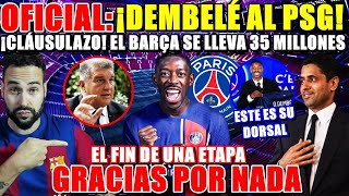 🚨OFICIAL DEMBELÉ al PSG ¡PAGAN la CLÁUSULA 35 MILLONES para el BARÇA  GRACIAS por NADA [upl. by Colby506]