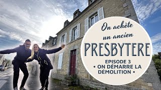 On achète un ancien Presbytère quon va rénover entièrement  EP 3 On démarre la démolition [upl. by Benedix585]