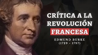 EDMUND BURKE Reflexiones sobre la REVOLUCIÓN FRANCESA [upl. by Maggs]