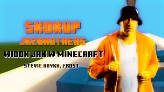 Skorup amp JazBrothers  Widok jak w Minecraft feat Stevie Boyka Frost  DĘBOWE MOCE [upl. by Farnham36]