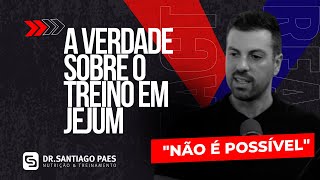 AFINAL PODE TREINAR EM JEJUM I DR SANTIAGO PAES [upl. by Jae750]