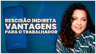 Quais as vantagens de entrar com a rescisão indireta clt arraesecenteno direitodotrabalhador [upl. by Minne]