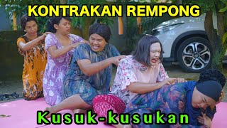 KUSUK KUSUKAN  KONTRAKAN REMPONG EPISODE 821 [upl. by Zurciram475]