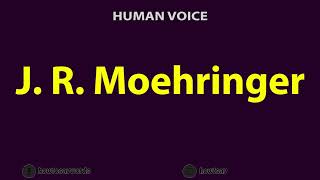 How to Pronounce J R Moehringer [upl. by Rise]