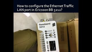 How to configure the Ethernet Traffic LAN port in Ericsson BB 5212 through Moshell for 2G tech [upl. by Ydnac]