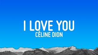 Céline Dion  I Love You Lyrics [upl. by Naut]