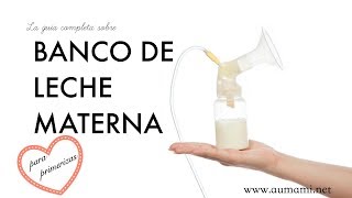 Banco de leche materna Guía completa para primerizas [upl. by Boudreaux458]