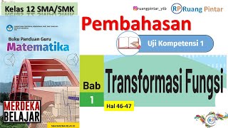 Pembahasan Uji Kompetensi 1 Hal 4647 Bab 1 TRANSFORMASI FUNGSI Kelas 12 SMA SMK Kurikulum Merdeka [upl. by Guttery]