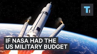 What NASA Could Accomplish If It Had The US Militarys 600 Billion Budget [upl. by Eitirahc852]