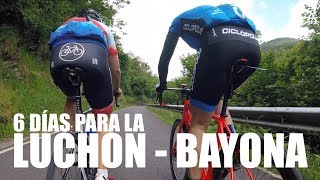 6 DÍAS PARA LA LUCHON  BAYONA  VLOG 32  ALEX LAREDO [upl. by Lenora]