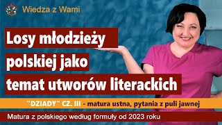 Losy młodzieży polskiej jako temat utworów literackich Dziady cz III pytania z puli jawnej 2023 [upl. by Anaidirib464]