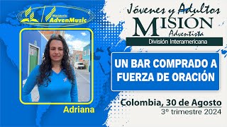 Misionero Adventista COLOMBIA Sábado 31 de Agosto 2024  UN BAR COMPRADO A FUERZA DE ORACION [upl. by Animehliw990]