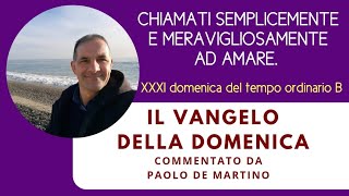 Chiamati semplicemente e meravigliosamente ad amare XXXI domenica del tempo ordinario [upl. by Ma]