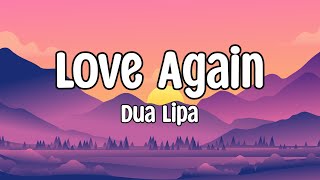 Dua Lipa  Love Again Lyrics [upl. by Fawcett]