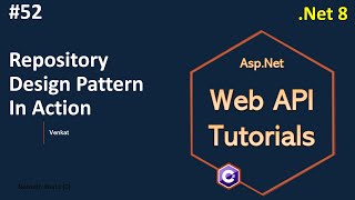 Part 52 Repository design pattern in action in Web API Net 8 7 6 Web API Tutorials NehanthWorld [upl. by Phail]