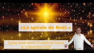 La spirale de Noël selon les Esséniens le 4 décembre 2022 [upl. by Aihsemaj]