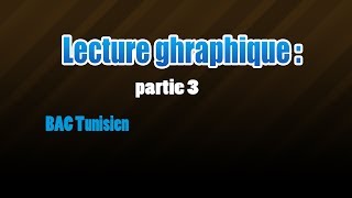 lecture ghraphique  partie 3 [upl. by Ewold]