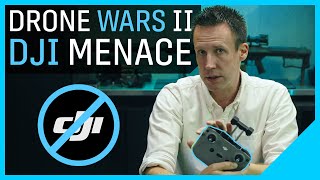 Drone Wars Part 2 The DJI Menace [upl. by Anoerb]