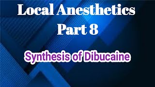 Local Anesthetics 8  Synthesis of Dibucaine  Medicinal Chemistry  III B Pharm V Sem  Unit 5 [upl. by Yate]