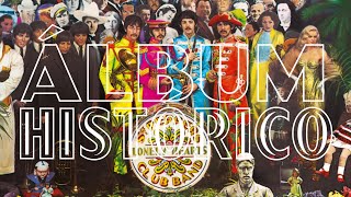 LA HISTORIA DEL SGT PEPPERS LONELY HEARTS CLUB BAND DE THE BEATLES  ÁLBUMHISTÓRICO [upl. by Gilbart]