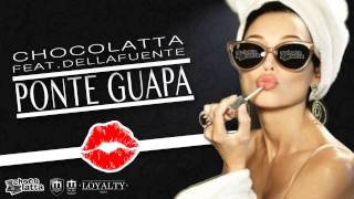 Chocolatta feat Dellafuente  Ponte guapa 💅💄 [upl. by Maro]