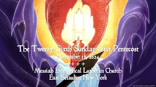 26th Sunday after Pentecost 10 AM 11172024  Messiah Evangelical Lutheran Church East Setauket [upl. by Anek]