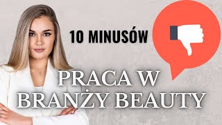 10 MINUSÓW  BRANŻA BEAUTY  DZIŚ MARUDZĘ I NARZEKAM [upl. by Eiro]