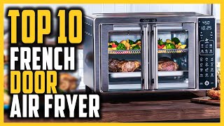 Best French Door Air Fryer In 2023  Top 10 French Door Air Fryers For Crispy Meals [upl. by Elleuqar]